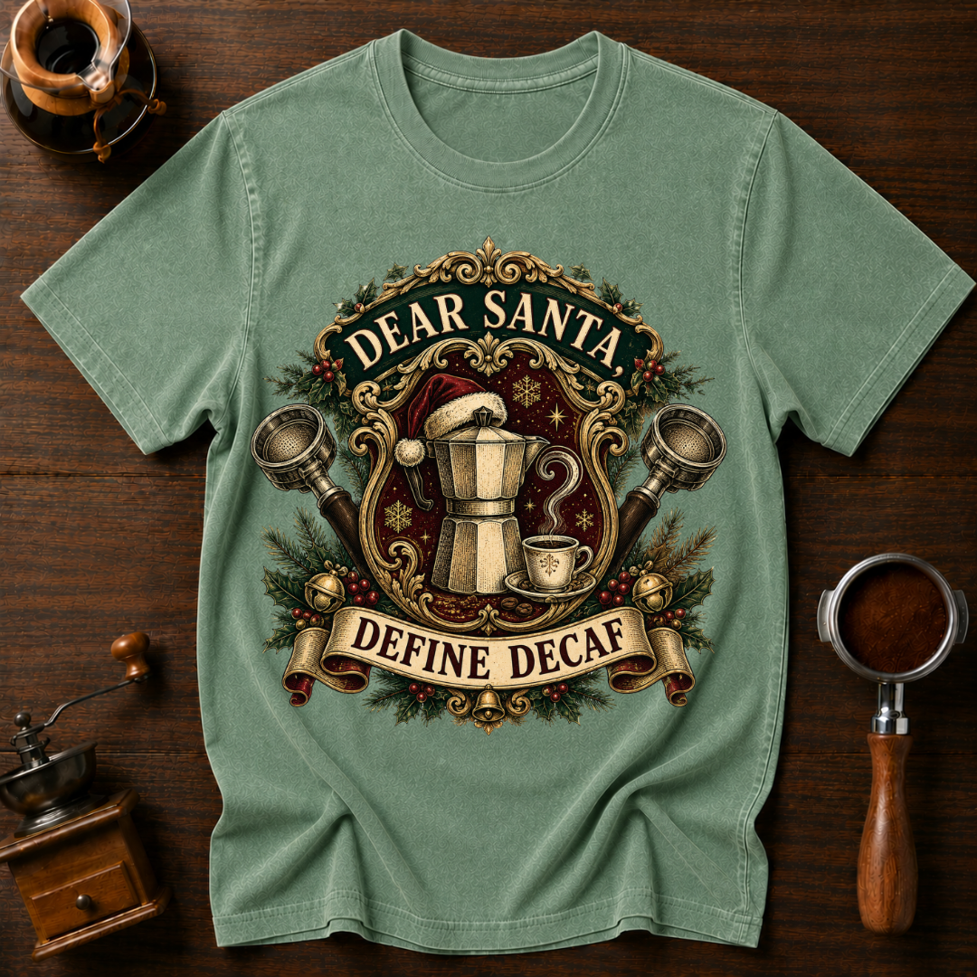 Dear Santa Define Decaf Dyed T-shirt