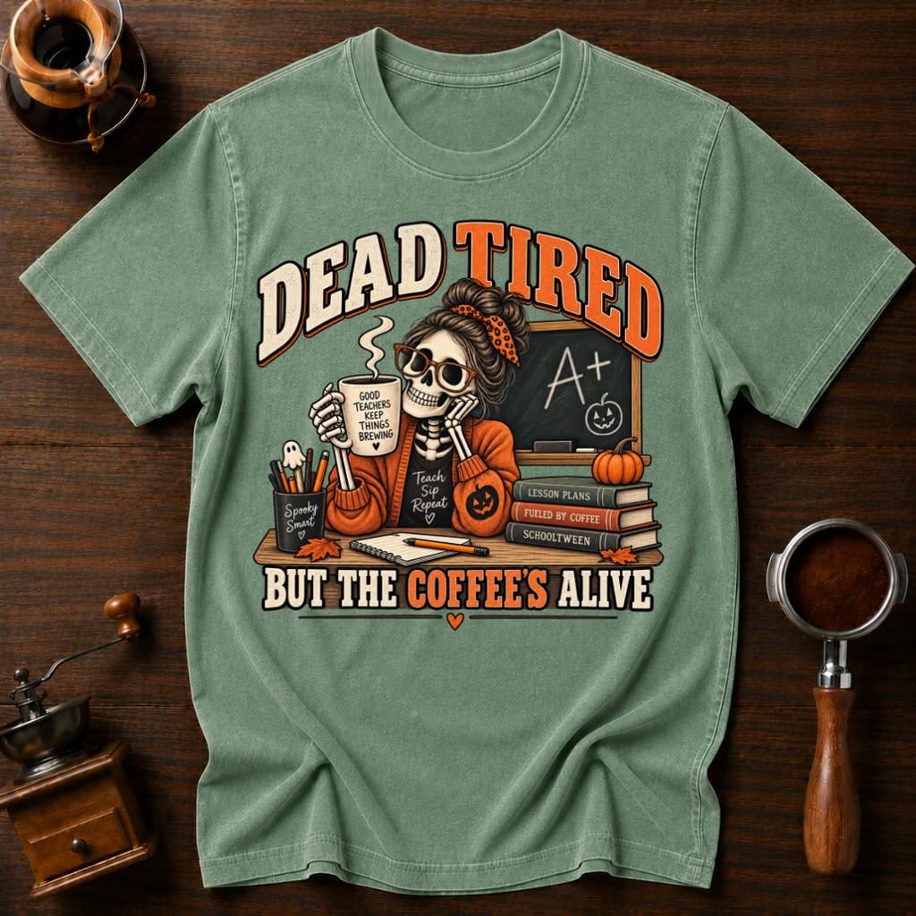 Dead Tired ButThe Coffees Alive Dyed T-shirt