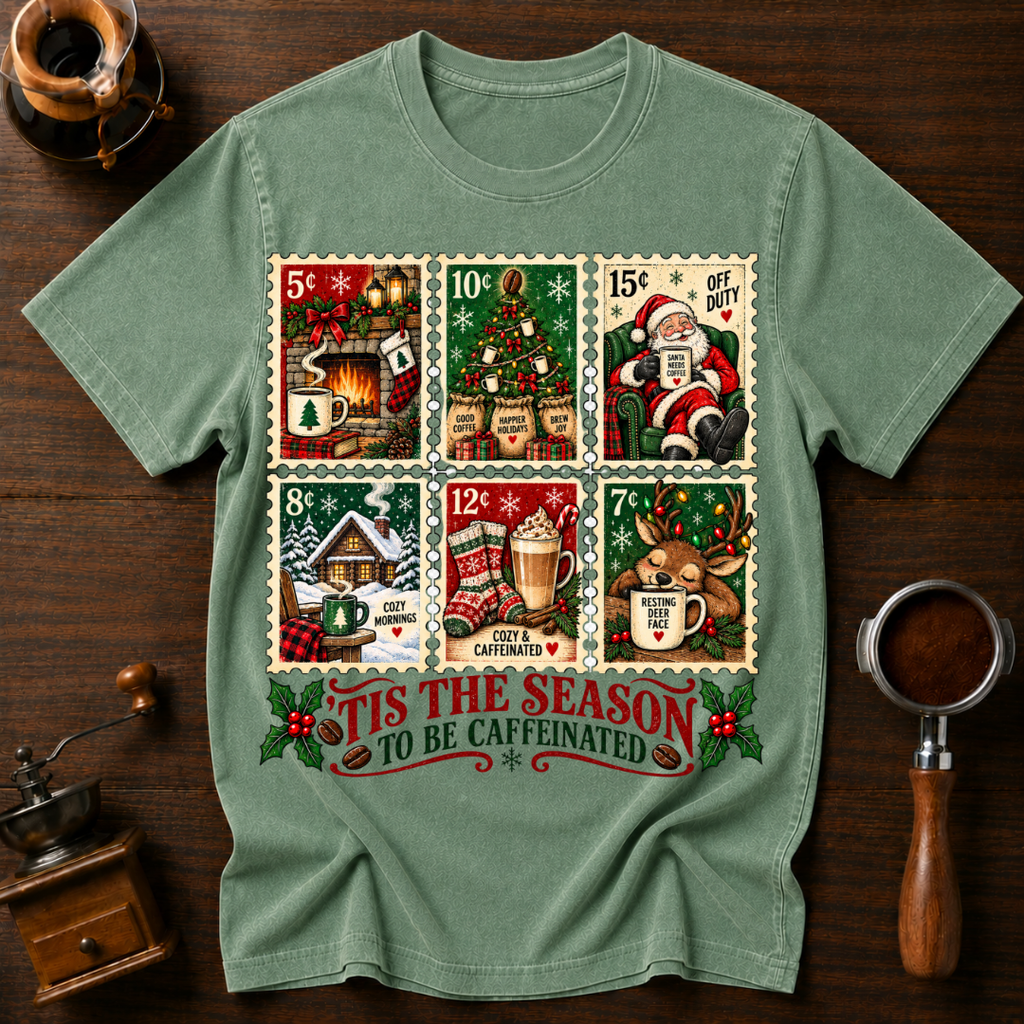 Tis The Season To Be Caffeinated Dyed T-shirt