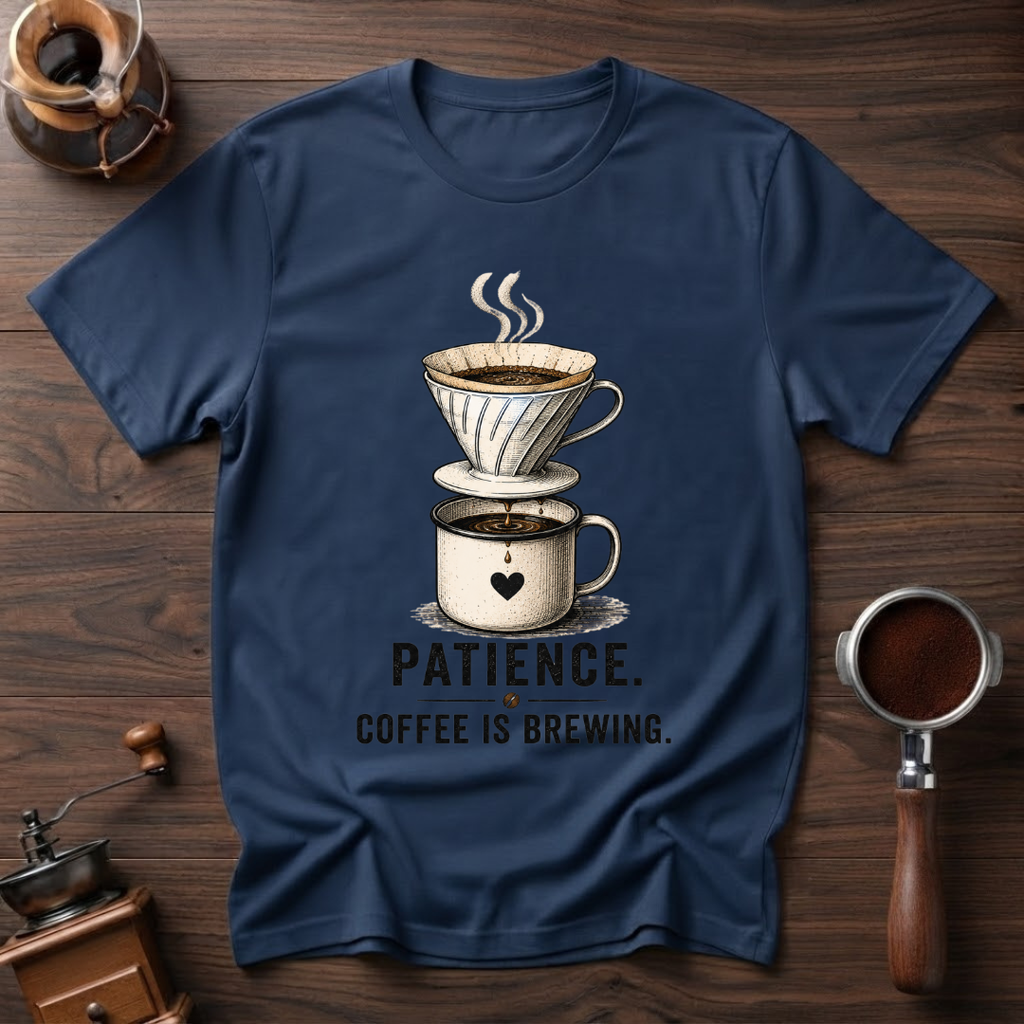 Patience Coffee is Brewing Dyed T-shirt