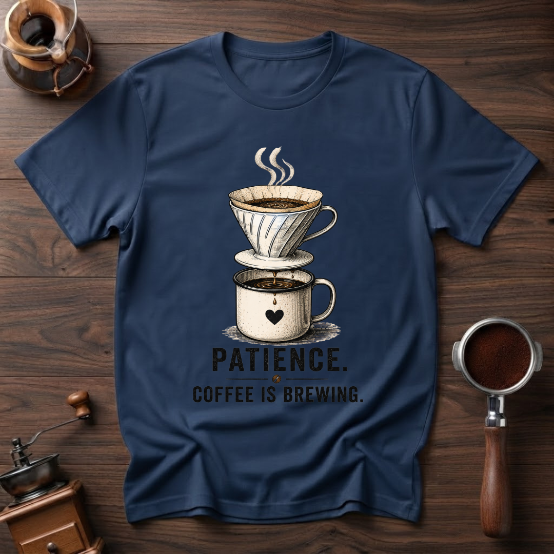 Patience Coffee is Brewing Dyed T-shirt