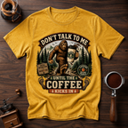 Don't Talk to Bigfoot Before Coffee Dyed T-shirt