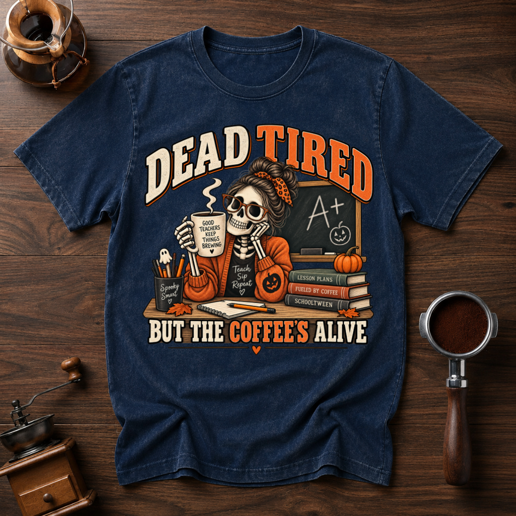 Dead Tired ButThe Coffees Alive Dyed T-shirt