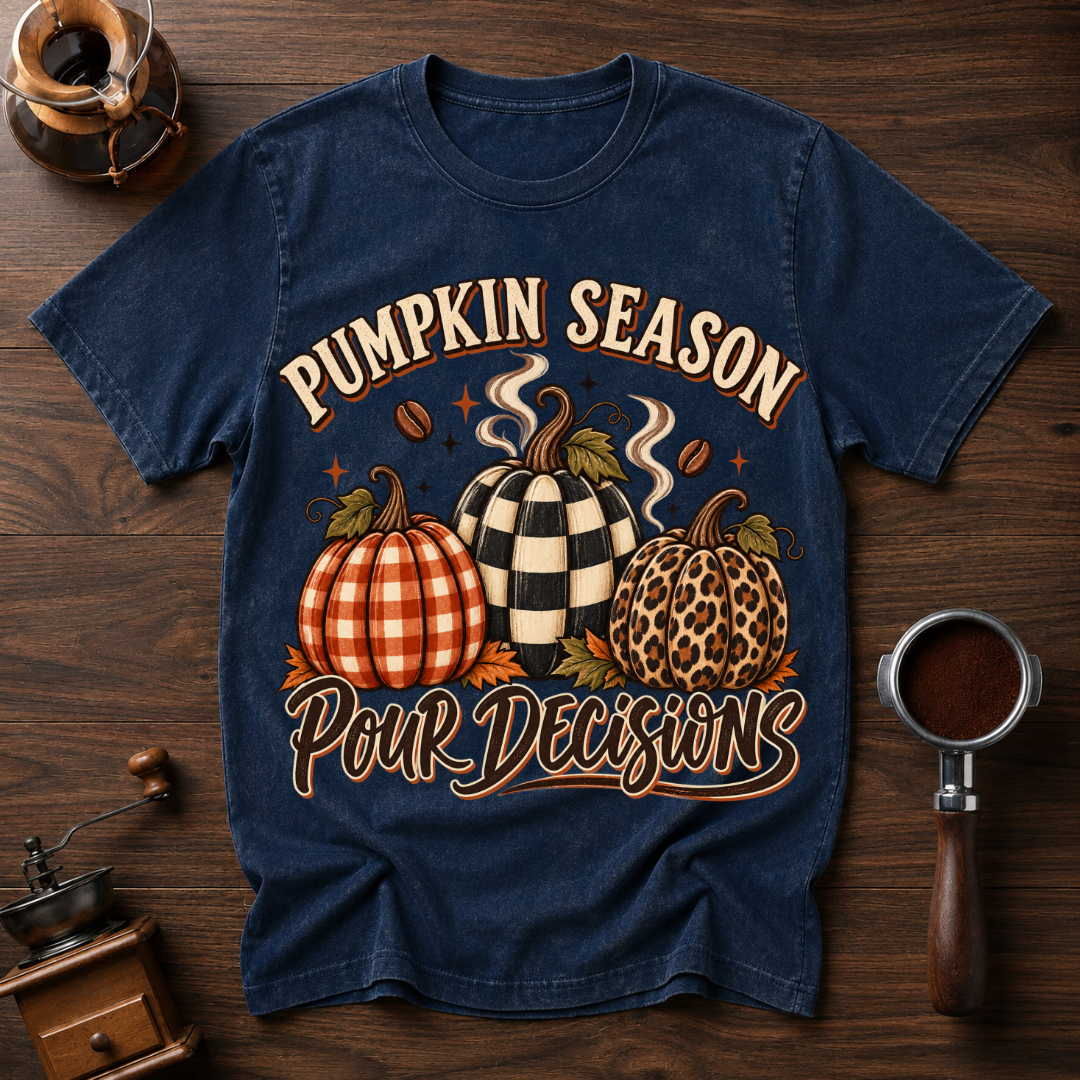 Pumpkin Season Pour Decisions Dyed T-shirt