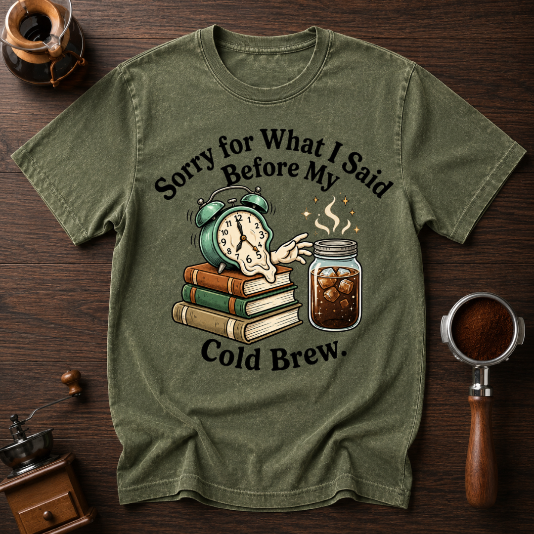 Cold Brew before Conversation Dyed T-shirt