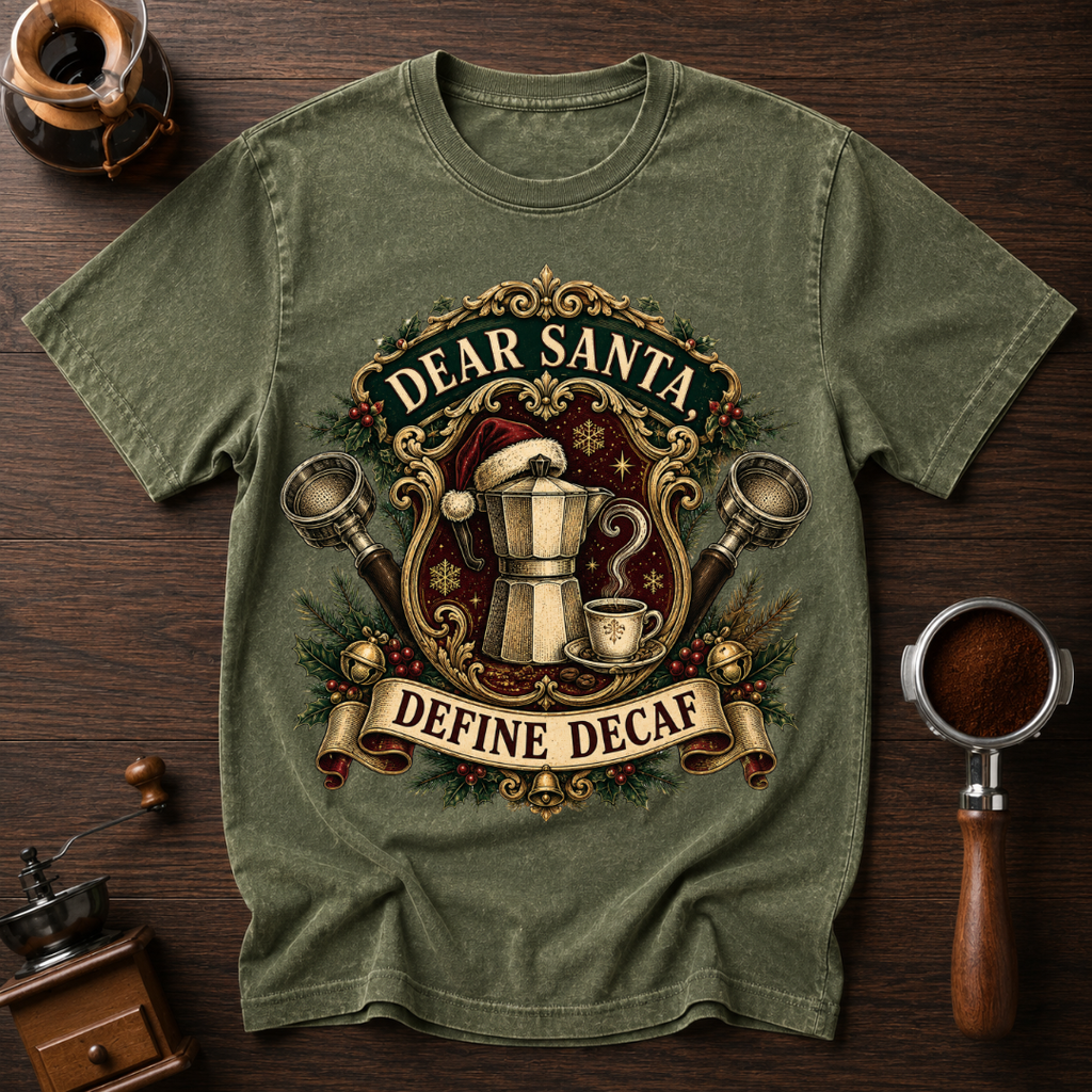 Dear Santa Define Decaf Dyed T-shirt