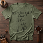 Wanna Hear a Joke? Decaf Dyed T-shirt