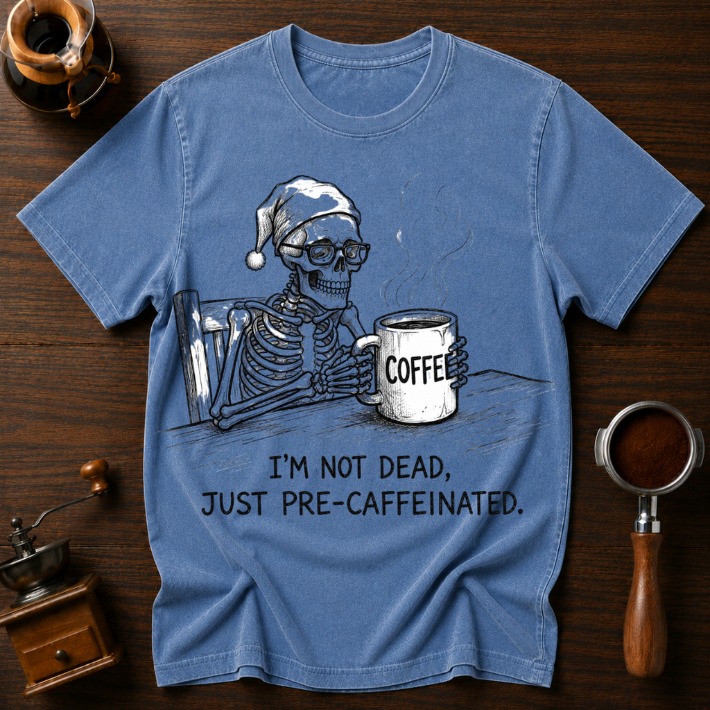 I'm Not Dead Just Pre-Caffeinated Dyed T-shirt