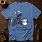 I'm Not Dead Just Pre-Caffeinated Dyed T-shirt