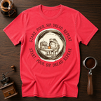 Start. Pour. Sip. Dread. Dyed T-shirt