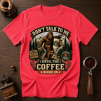 Don't Talk to Bigfoot Before Coffee Dyed T-shirt