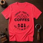 I Haven't Tried Them All Yet Dyed T-shirt
