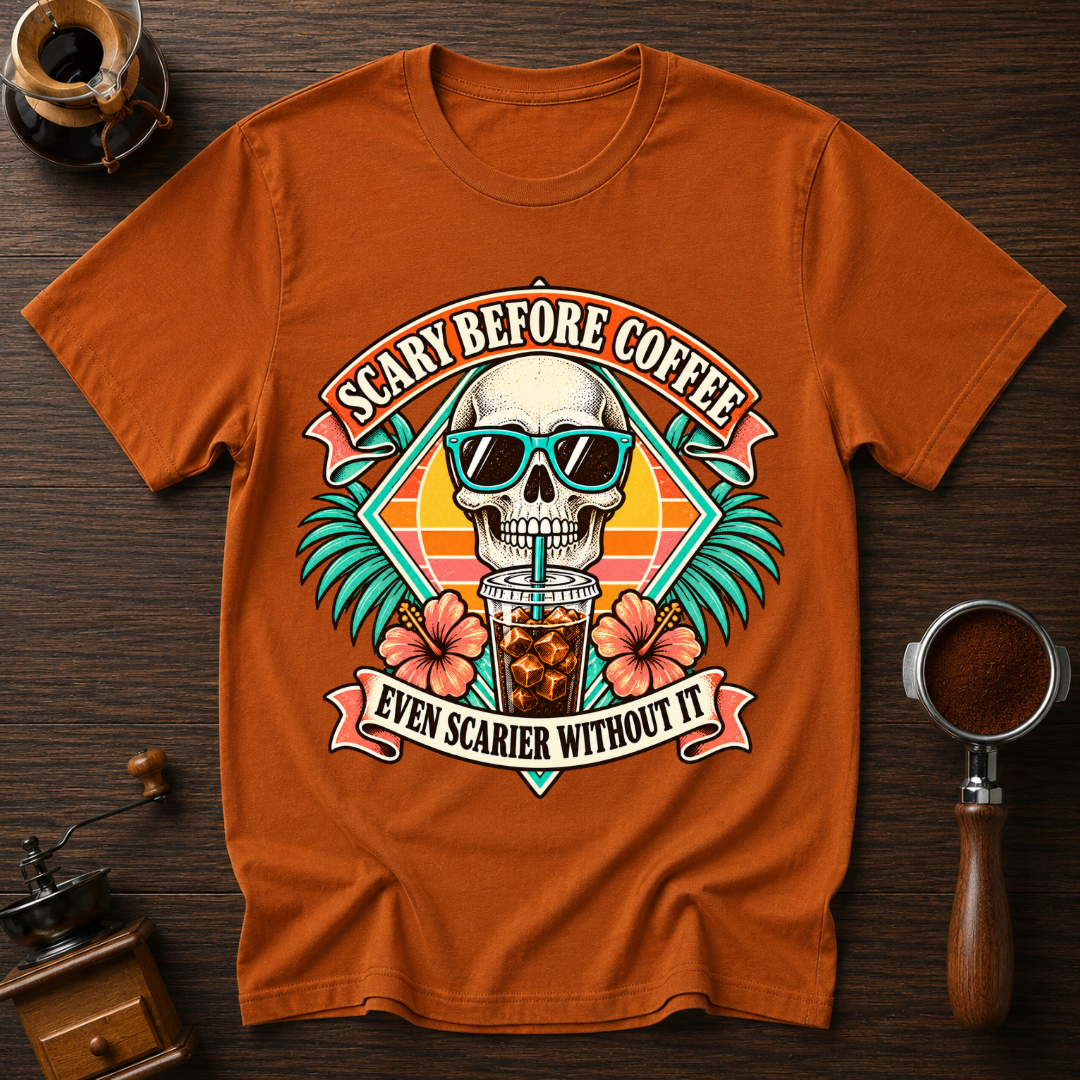 Scary Before Coffee Scarier Without It Dyed T-shirt
