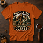 Don't Talk to Bigfoot Before Coffee Dyed T-shirt
