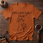 Wanna Hear a Joke? Decaf Dyed T-shirt