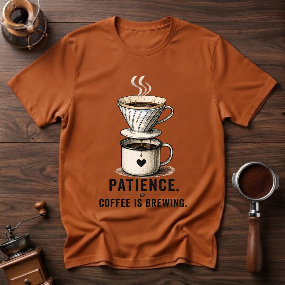 Patience Coffee is Brewing Dyed T-shirt