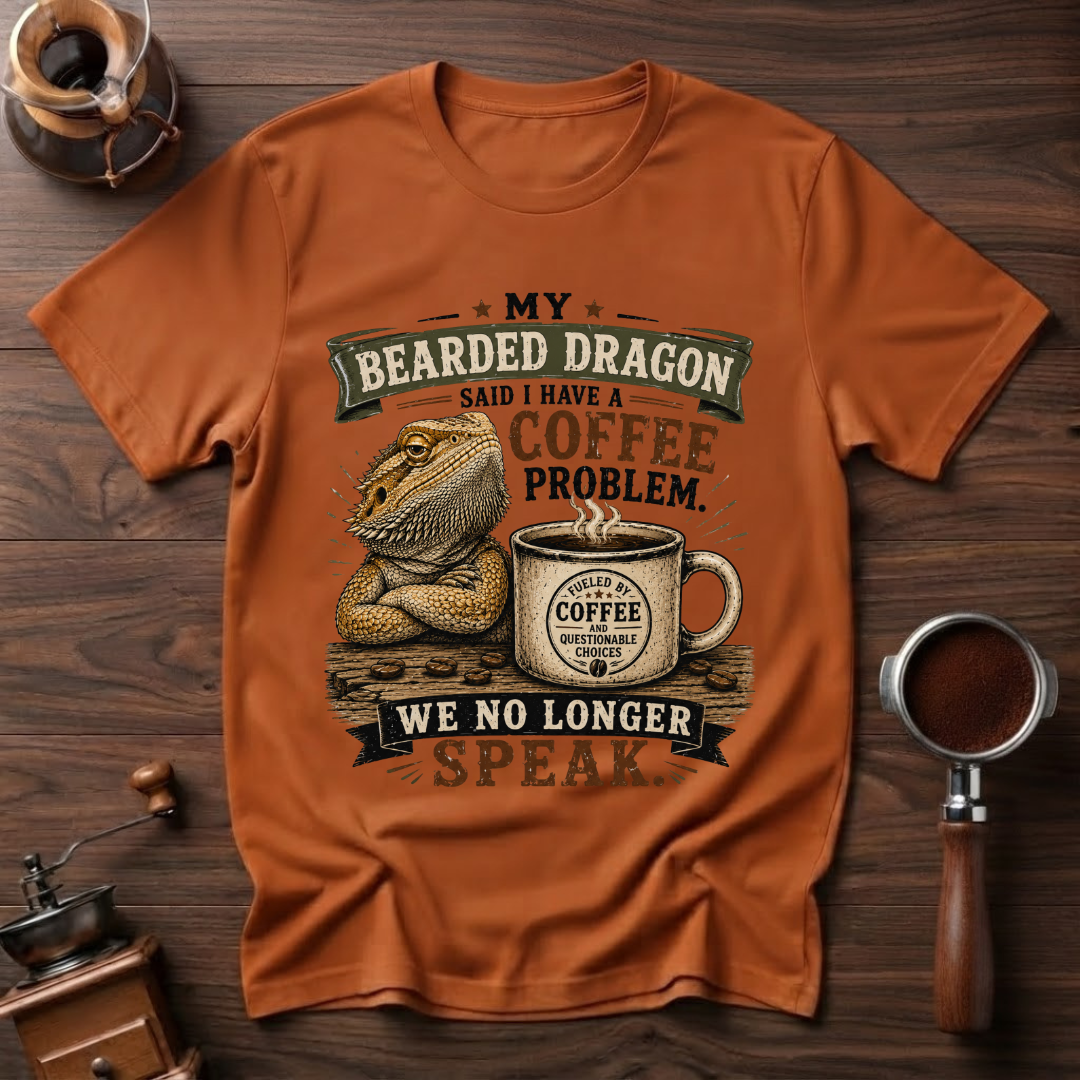 Dragon Says I Have a Coffee Problem Dyed T-shirt